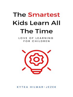 cover image of The Smartest Kids Learn All the Time
